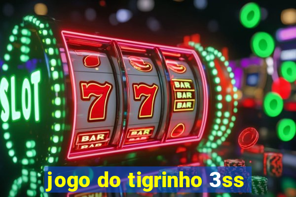 jogo do tigrinho 3ss